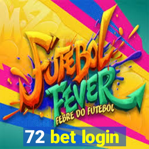 72 bet login